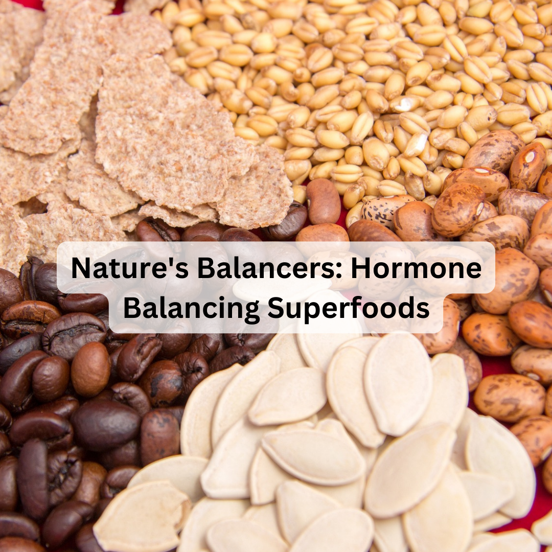 Nature's Balancers: Hormone Balancing Superfoods